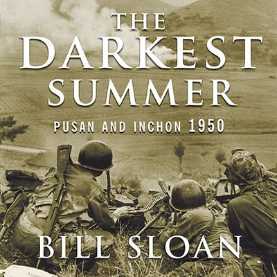 The Darkest Summer: Pusan and Inchon 1950: The Battles That Saved South Korea---And the Marines---From Extinction Cover Image