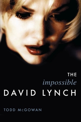 The Impossible David Lynch (Film and Culture) By Todd McGowan Cover Image