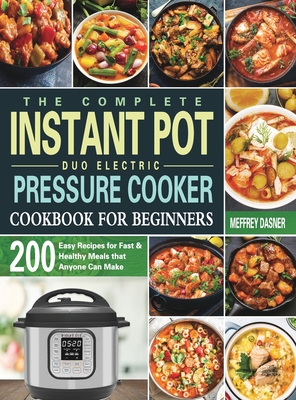 The Complete Instant Pot Duo Electric Pressure Cooker Cookbook For Beginners By Meffrey Dasner Cover Image