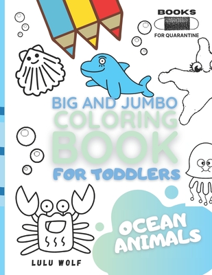 BIG & JUMBO Coloring book for toddlers: Ocean animals: Kids Ages 2-4, Early Learning, Preschool and Kindergarten Cover Image