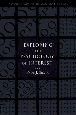 Exploring the Psychology of Interest (Psychology of Human Motivation)