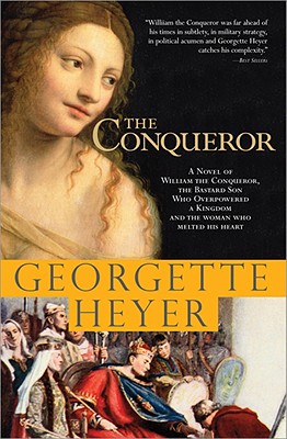 The Conqueror: A Novel of William the Conqueror, the Bastard Son Who Overpowered a Kingdom and the Woman Who Melted His Heart (Historical Romances #7) Cover Image