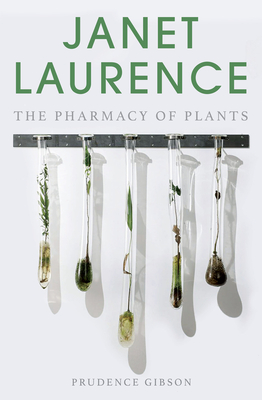 Janet Laurence: The Pharmacy of Plants Cover Image
