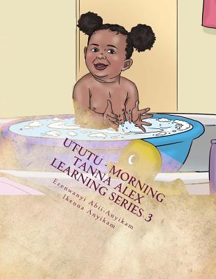 Ututu -Morning: Tanna Alex Learning Series Book 3