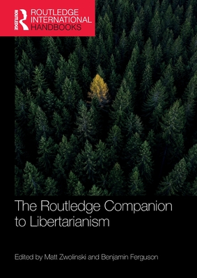 The Routledge Companion to Libertarianism (Routledge International Handbooks)
