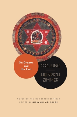 On Dreams and the East: Notes of the 1933 Berlin Seminar (Philemon Foundation #32) By C. G. Jung, Heinrich Zimmer, Giovanni V. R. Sorge (Editor) Cover Image