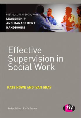 Effective Supervision in Social Work (Post-Qualifying Social Work Leadership and Management Handbo)