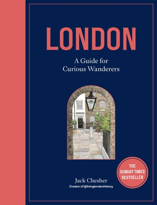 London: A Guide for Curious Wanderers: THE SUNDAY TIMES BESTSELLER Cover Image