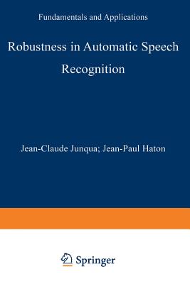 Robustness in Automatic Speech Recognition: Fundamentals and Applications Cover Image