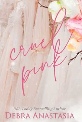 Cruel Pink (Hardcover) By Debra Anastasia Cover Image