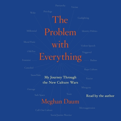 Problem with Everything: My Journey Through the New Culture Wars By Meghan Daum (Read by) Cover Image