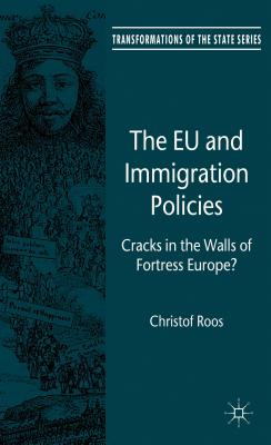 The EU and Immigration Policies: Cracks in the Walls of Fortress Europe? (Transformations of the State) Cover Image