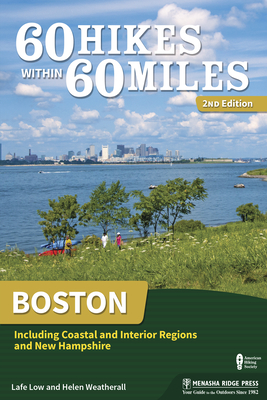 60 Hikes Within 60 Miles: Boston: Including Coastal and Interior Regions and New Hampshire Cover Image