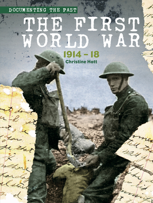 The First World War: 1914-18 (Documenting the Past)