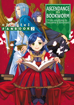Ascendance of a Bookworm: Fanbook 2 By Miya Kazuki, You Shiina (Illustrator), Suzuka (Illustrator) Cover Image