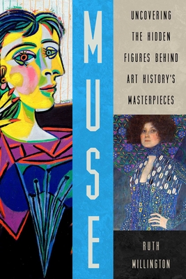 Muse: Uncovering the Hidden Figures Behind Art History's Masterpieces By Ruth Millington Cover Image