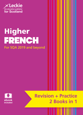 Complete Revision and Practice SQA Exams – Higher French Complete Revision and Practice: Revise Curriculum for Excellence SQA Exams By Leckie Cover Image