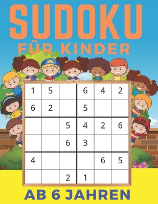 Sudoku Für Kinder Ab 6 Jahren: Band 3 - Einfaches, mittleres, schwieriges Sudoku-Rätsel und ihre Lösungen. Merkfähigkeit und Logik. Stunden der Spiel Cover Image