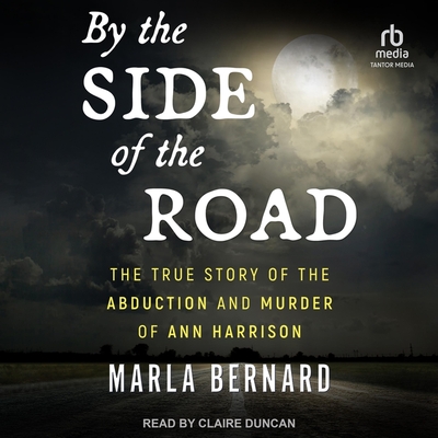By the Side of the Road: The True Story of the Abduction and Murder of Ann Harrison Cover Image