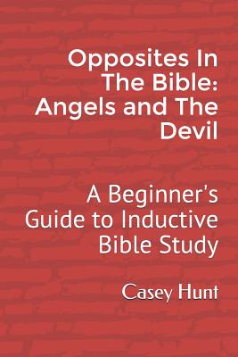 Opposites in the Bible: Angels and the Devil: A Beginner's Guide to Inductive Bible Study (Oasis: Opposites and Scripture Inductive Study #1)