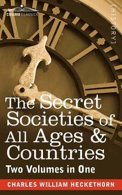 The Secret Societies of All Ages & Countries (Two Volumes in One) Cover Image