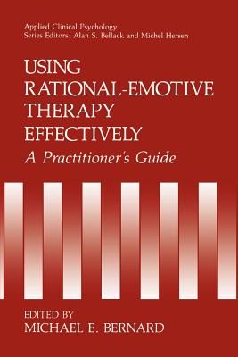 Using Rational-Emotive Therapy Effectively: A Practitioner's Guide (NATO Science Series B:)