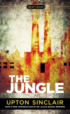 The Jungle By Upton Sinclair, Barry Sears (Afterword by), Alicia Mischa Renfroe (Introduction by) Cover Image