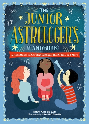 The Junior Astrologer's Handbook: A Kid's Guide to Astrological Signs, the Zodiac, and More (The Junior Handbook Series) Cover Image