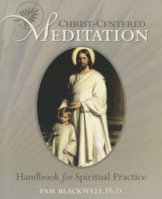 Christ-Centered Meditation: Handbook for Spiritual Practice By Pam Blackwell Cover Image