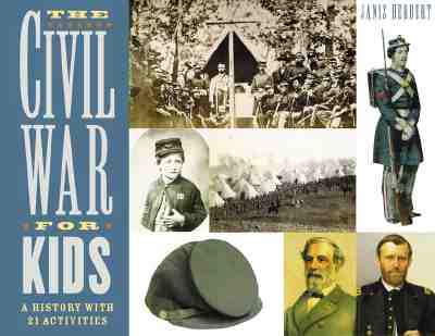 The Civil War for Kids: A History with 21 Activities (For Kids series #14) Cover Image