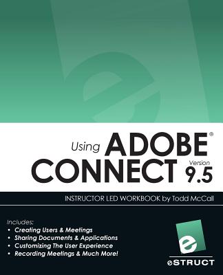 Using Adobe Connect 9.5 By Todd McCall Cover Image