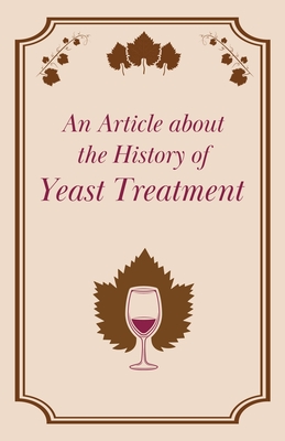 An Article about the History of Yeast Treatment By Anon Cover Image