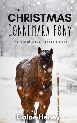The Christmas Connemara Pony - The Coral Cove Horses Series By Elaine Heney Cover Image