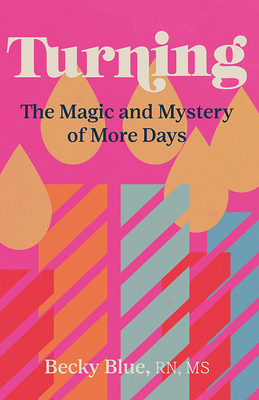 Turning: The Magic and Mystery of More Days By Becky Blue Cover Image