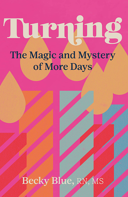 Turning: The Magic and Mystery of More Days