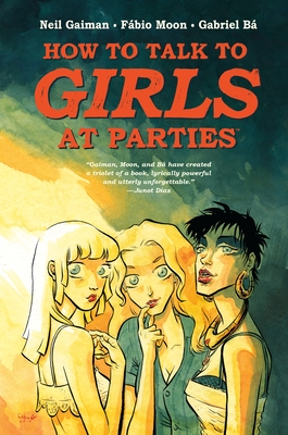Neil Gaiman's How to Talk to Girls at Parties By Neil Gaiman, Gabriel Bá (Illustrator), Fábio Moon (Illustrator) Cover Image