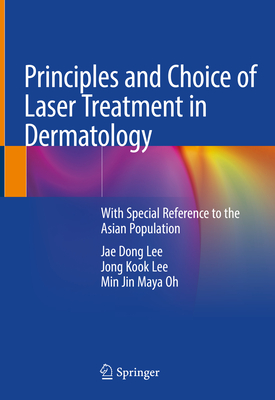 Principles and Choice of Laser Treatment in Dermatology: With Special Reference to the Asian Population Cover Image