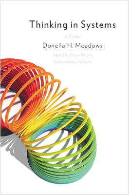Thinking in Systems: International Bestseller By Donella Meadows, Diana Wright (Editor) Cover Image