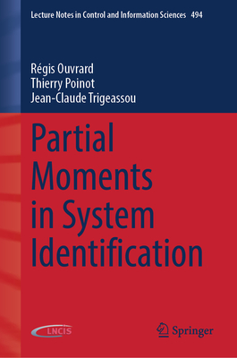 Partial Moments in System Identification (Lecture Notes in Control and Information Sciences #494)