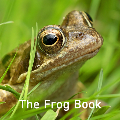 The Frog Book (The Nature Book Series)