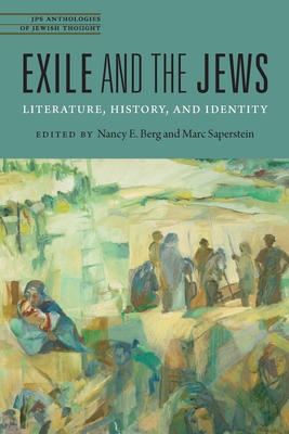 Exile and the Jews: Literature, History, and Identity (JPS Anthologies of Jewish Thought)