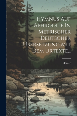 Hymnus Auf Aphrodite In Metrischer Deutscher Übersetzung Mit Dem Urtexte... Cover Image