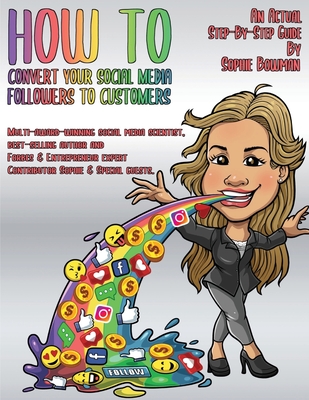 How To Convert Your Social Media Follows To Customers: An Actual Step - By - Step Guide Cover Image