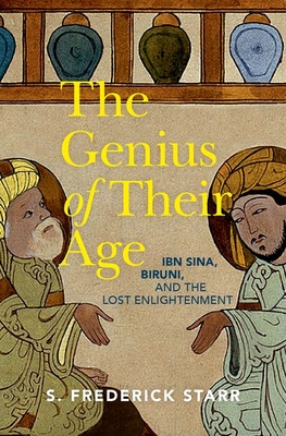 The Genius of Their Age: Ibn Sina, Biruni, and the Lost Enlightenment Cover Image