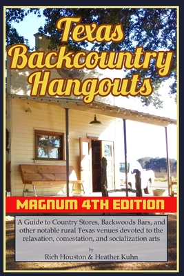 Texas Backcountry Hangouts By Rich Houston, Heather Kuhn Cover Image