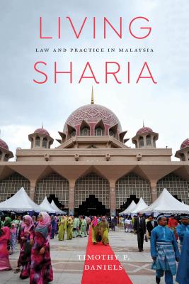 Living Sharia: Law and Practice in Malaysia (Critical Dialogues in Southeast Asian Studies)