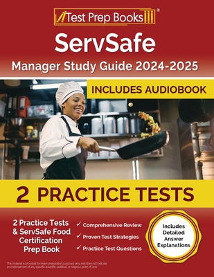 ServSafe Manager Study Guide 2024-2025: 2 Practice Tests and ServSafe Food Certification Prep Book [Includes Detailed Answer Explanations] Cover Image