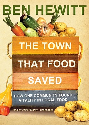 The Town That Food Saved: How One Community Found Vitality in Local Food