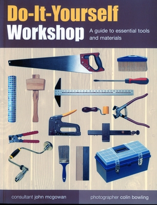 Do-It-Yourself Workshop: A Guide to Essential Tools and Materials Cover Image