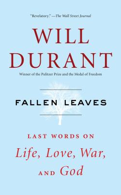 Fallen Leaves: Last Words on Life, Love, War, and God By Will Durant Cover Image
